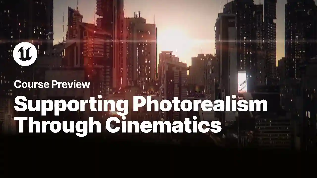 Epic Online Learning New Course supporting Photorealism through Unreal Engine Cinematics