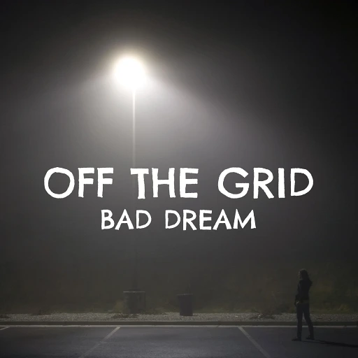 Off the Grid: Bad Dream
